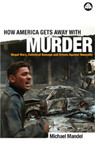 How America Gets Away With Murder: Illegal Wars, Collateral Damage and Crimes Against Humanity by Michael Mandel