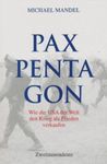 Pax Pentagon : wie die USA der Welt den Krieg als Frieden verkaufen by Michael Mandel