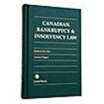Canadian Bankruptcy and Insolvency Law: Bill C-55, Statute c. 47 and Beyond by Stephanie Ben-Ishai and Anthony J. Duggan