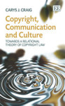 Copyright, Communication and Culture: Towards a Relational Theory of Copyright Law