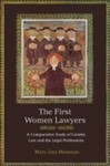 The First Women Lawyers: A Comparative Study of Gender, Law and the Legal Professions by Mary Jane Mossman