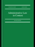Administrative Law in Context, 2nd Edition by Colleen M. Flood and Lorne Sossin