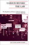 Labour Before the Law: The Regulation of Workers' Collective Action in Canada, 1900-1948 by Judy Fudge and Eric Tucker