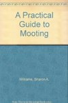 A Practical Guide to Mooting