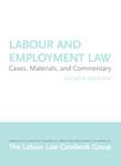 Labour and Employment Law: Cases, Materials and Commentary, 8th ed.