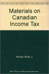 Materials on Canadian Income Tax (11th edition) by Jinyan Li, Tim Edgar, Brian J. Arnold, and Daniel Sandler
