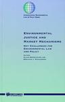 Environmental Justice and Market Mechanisms: Key Challenges for Environmental Law and Policy by Benjamin J. Richardson and Klaus Bosselmann