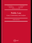 Public Law: Cases, Commentary, and Analysis, Third Edition by Richard Haigh, Craig Forcese, Adam Dodek, Philip Bryden, Peter Carver, Mary Liston, and Constance Macintosh