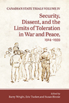 Security, Dissent, and the Limits of Toleration in War and Peace : Canadian State Trials Volume IV, 1914-1939