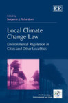 Local Climate Change Law: Environmental Regulation in Cities and Other Localities by Benjamin J. Richardson