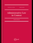 Administrative Law in Context, 3rd ed. by Lorne Sossin and Colleen M. Flood