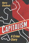 Capitalism: A Crime Story