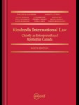 Kindred's International Law: Chiefly as Interpreted and Applied in Canada, 9th Edition by Phillip M. Saunders, Robert J. Currie, Payam Akhavan, Jutta Brunnée, Gib van Ert, Ted L. McDorman, Frédéric Mégret, Ikechi Mgbeoji, Karin Mickelson, Linda C. Reif, and Christopher Waters