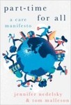 Part-Time for All: A Care Manifesto by Jennifer Nedelsky and Tom Malleson